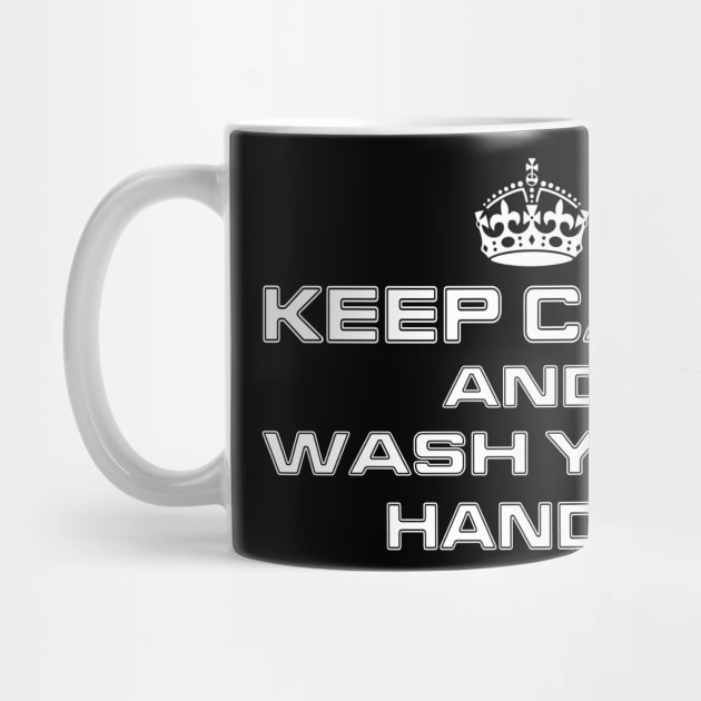 Keep Calm And Wash Your Hands by Global Creation